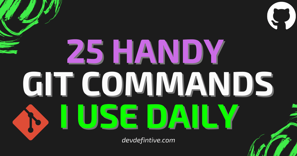 25 Git commands I use daily and you should know